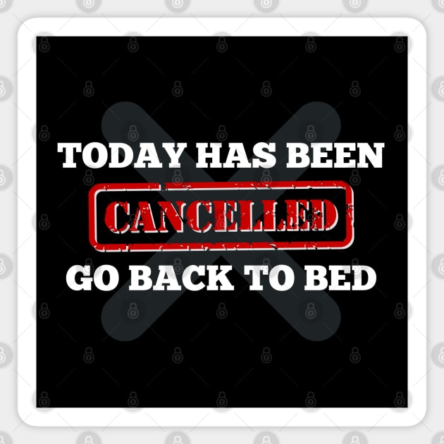 Stay Cozy and Relaxed with this 'Today Has Been Canceled Go Back To Bed' Design Sticker by OnyxBlackStudio